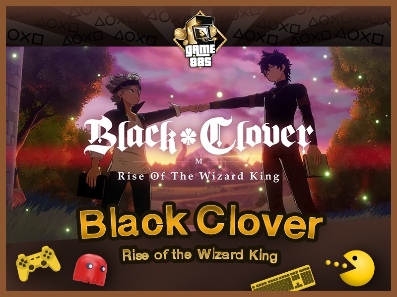 แนะนำเกม Black Clover Mobile: Rise of the Wizard King
