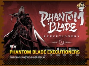 Phantom Blade Executioners